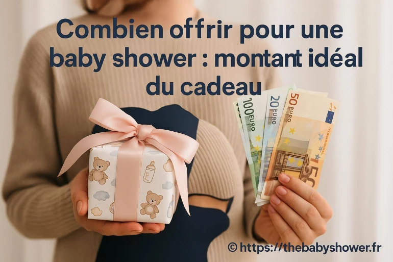 Combien offrir pour une baby shower : quel est le montant idéal du cadeau ?